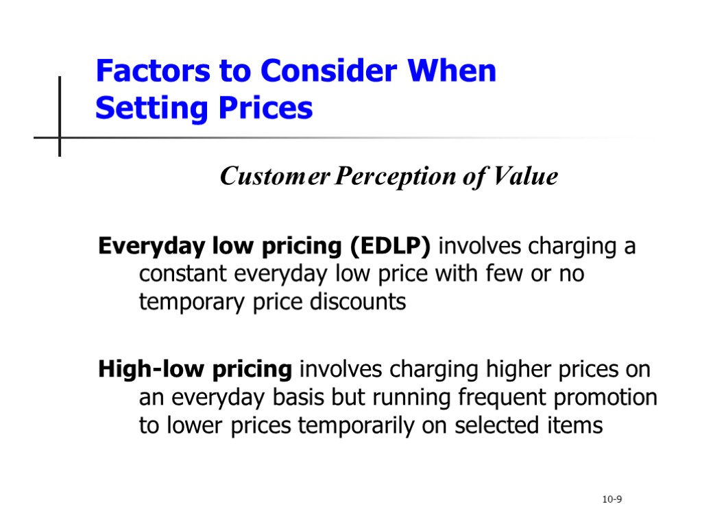 Factors to Consider When Setting Prices Customer Perception of Value Everyday low pricing (EDLP)